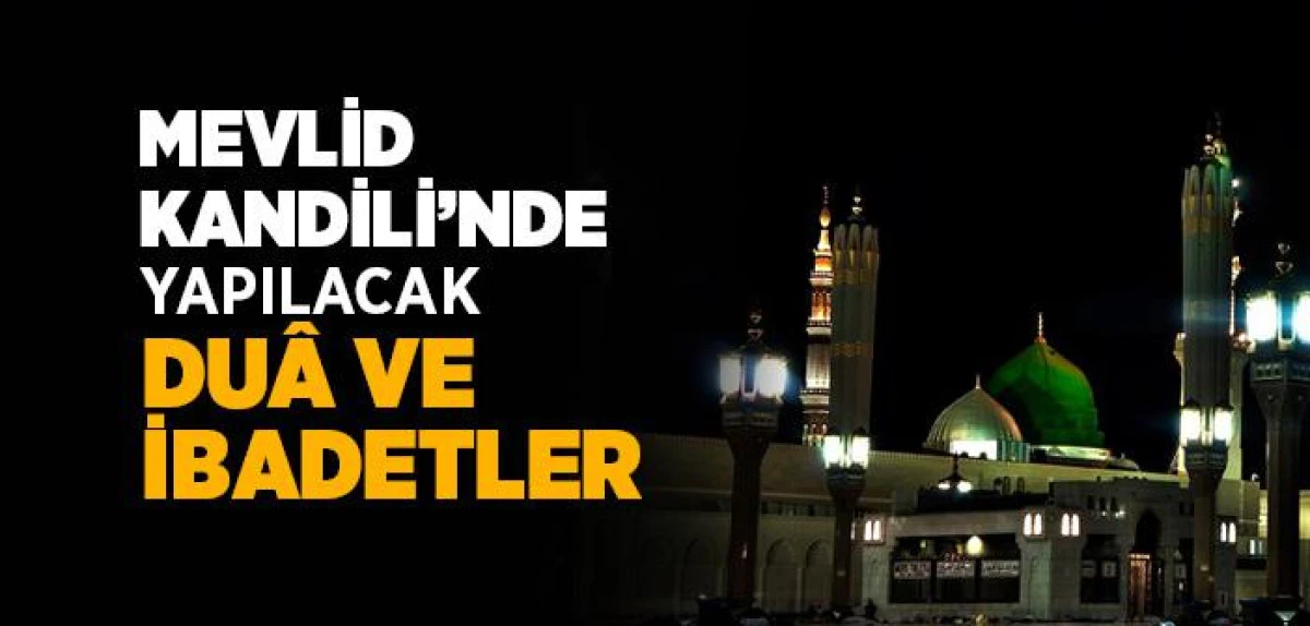 Mevlid Kandili&rsquo;nde Yapılacak Dua ve İbadetler